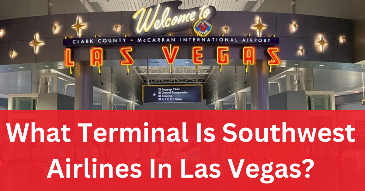 What Terminal Is Southwest Airlines In Las Vegas