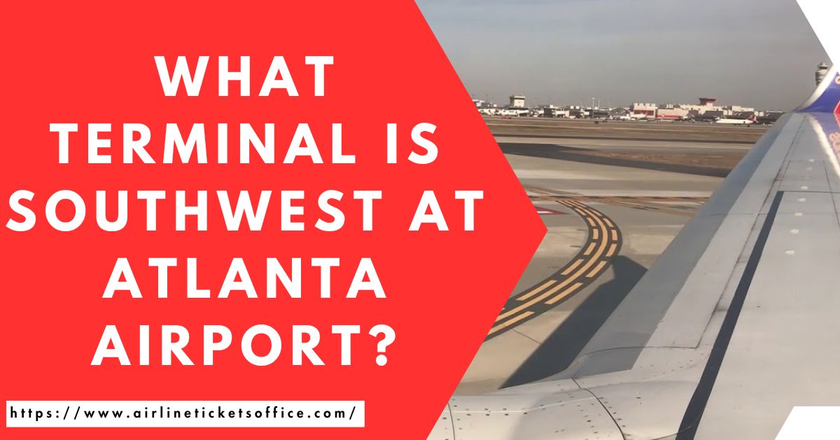 What Terminal Is Southwest At Atlanta Airport?