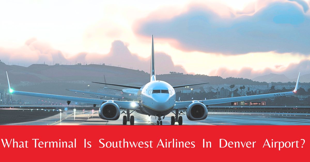 What Terminal Is Southwest Airlines In Denver Airport?