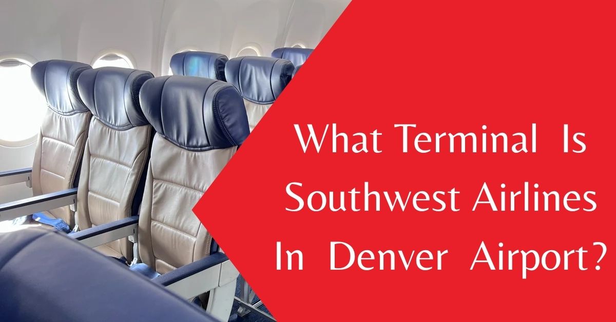 What Terminal Is Southwest Airlines In Denver Airport?